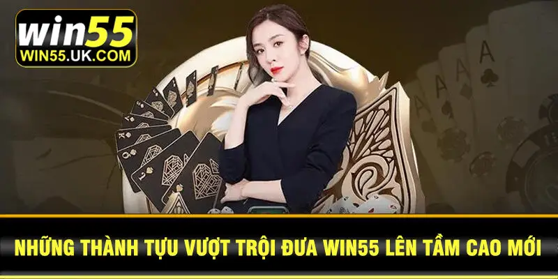 Những Thành Tựu Vượt Trội Đưa WIN55 Lên Tầm Cao Mới