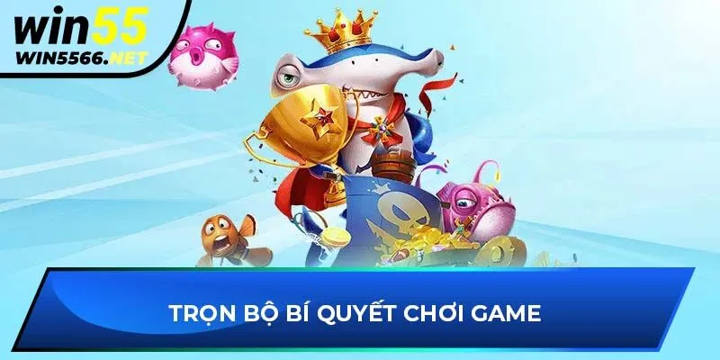 Trọn bộ bí quyết chơi game