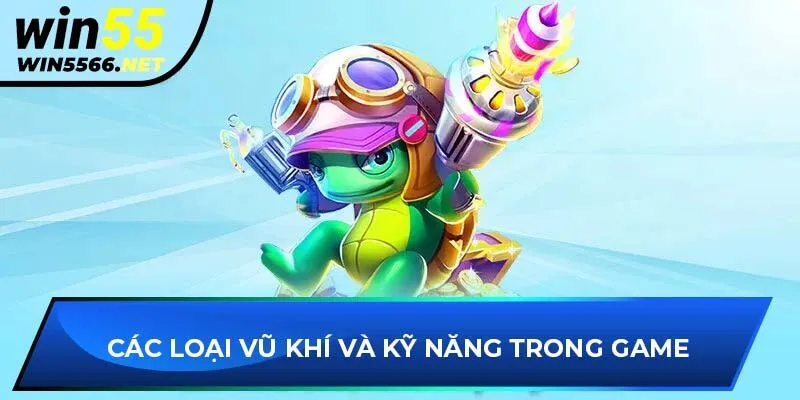 Các loại vũ khí và kỹ năng trong game