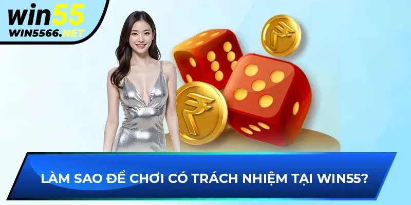 Làm sao để chơi có trách nhiệm tại WIN55?